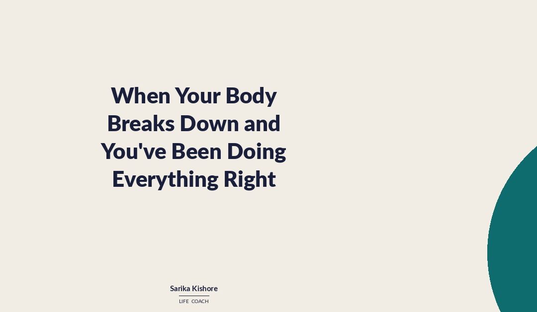 When Your Body Breaks Down and You’ve Been Doing Everything Right