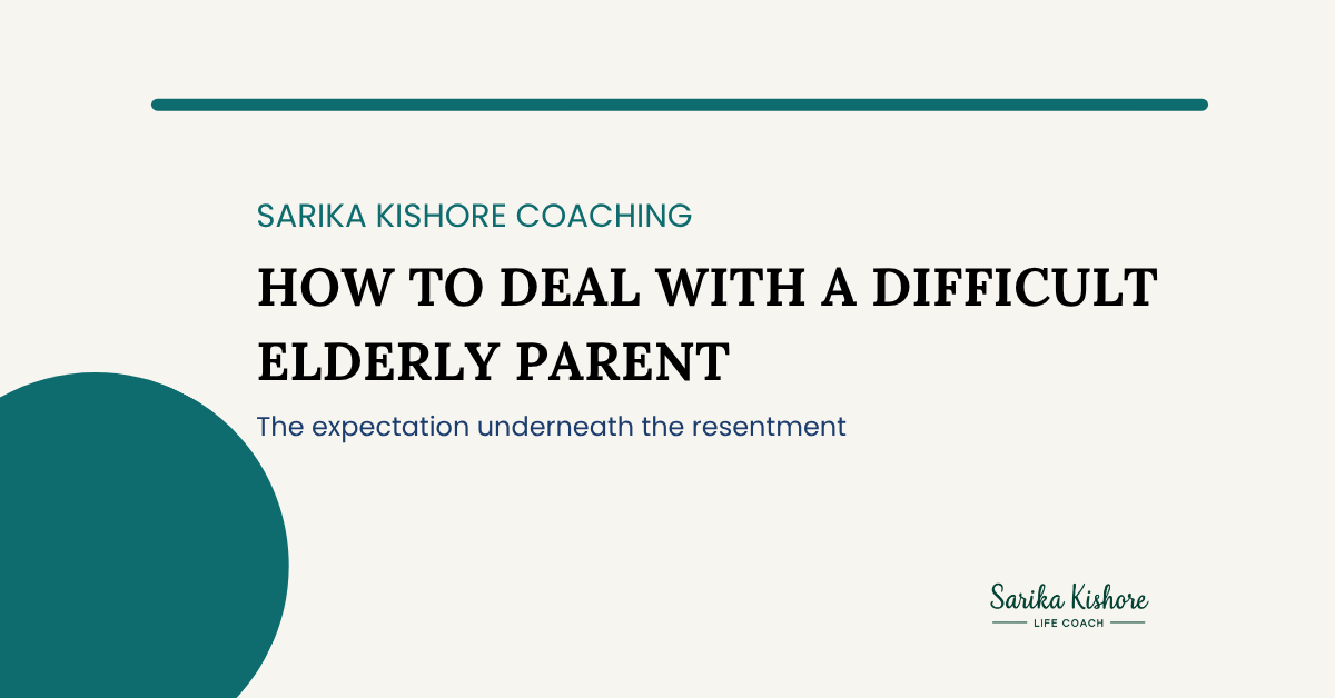 Title card reading How to Deal With a Difficult Elderly Parent, from Sarika Kishore Coaching